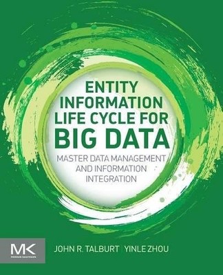 ENTITY INFORMATION LIFE CYCLE FOR BIG DATA: MASTER DATA By John R. Talburt VG