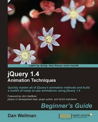 Jquery 1.4 Animation Techniques: Beginners Guide by Dan Wellman (English) Paperb