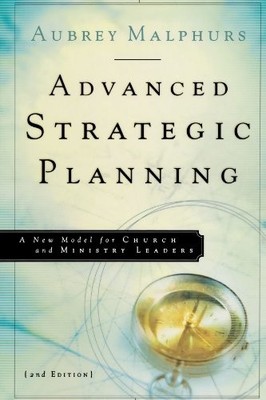 Advanced Strategic Planning: A New Model for Chur by Malphurs, Aubrey 0801091810