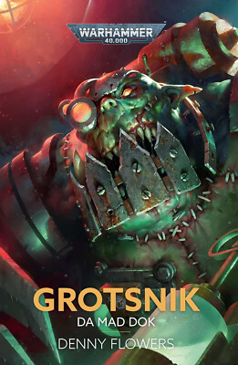 Grotsnik: Da Mad Dok (Warhammer 40.000) (HB)