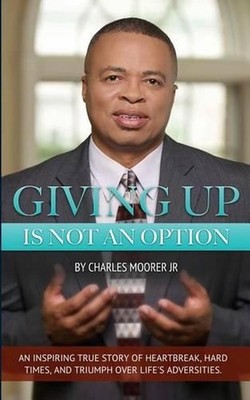 Giving Up Is Not An Option by Charles Moorer Jr (English) Paperback Book
