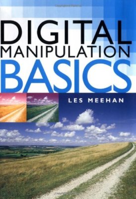Digital Manipulation Basics,Les Meehan