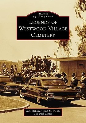 Legends of Westwood Village Cemetery by Phil Lantis, Kim Stephens and E. J. ...