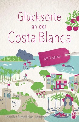 Glücksorte an der Costa Blanca. Mit Valencia | Jennifer Lamprecht (u. a.) | Buch