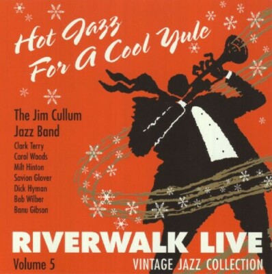 Hot Jazz for a Cool Yule: Riverwalk Live Volume 5 by Cullum, Jim (CD, 1996)