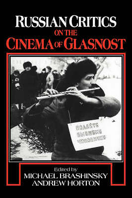 Russian Critics on the Cinema of Glasnost Brashinsky Horton Hardback