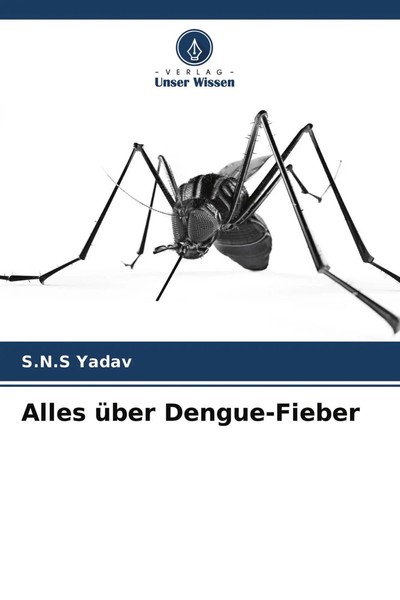 S. N. S Yadav | Alles üBer Dengue-Fieber | Taschenbuch | Deutsch (2022) | 84 S.-image