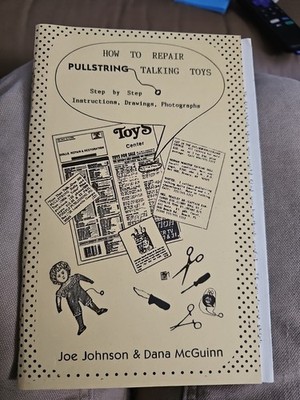 Joseph A. Johnson How to Repair Pullstring Talking Toys: Step by Step Instruc