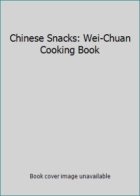 Chinese Snacks: Wei-Chuan Cooking Book by Su Huei, Huang