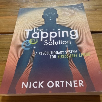 The Tapping Solution -  for Stress-Free Living by Nick Ortner