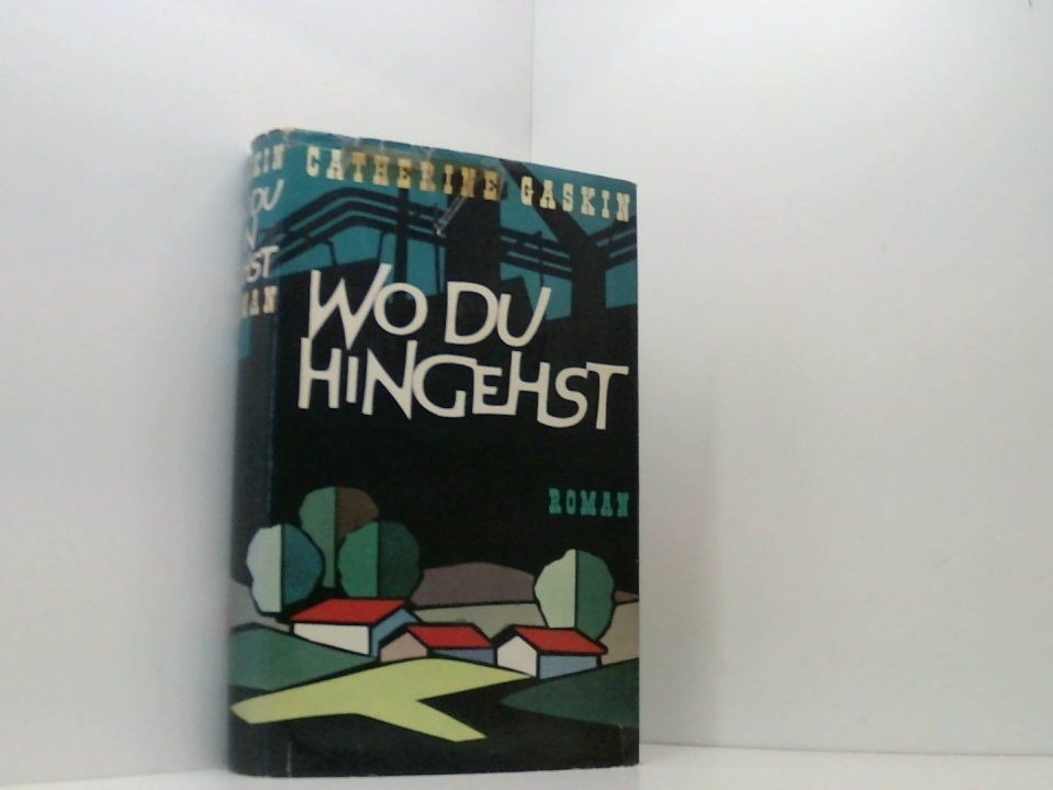 Wo du hingehst ... Catherine Gaskin: