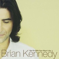 Audio Cd - Brian Kennedy - Get On With Your Short Life - London Records -D- Neu