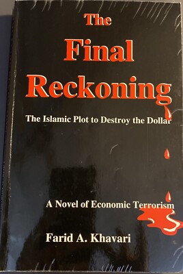 The Final Reckoning: The Islamic Plot To Destroy The Dollar  By Farid Khavari