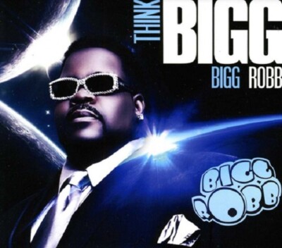 Bigg Robb Think Bigg New CD | eBay
