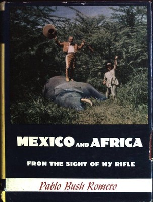 Mexico and Africa from the sight of my rifle Romero, Pablo B.: