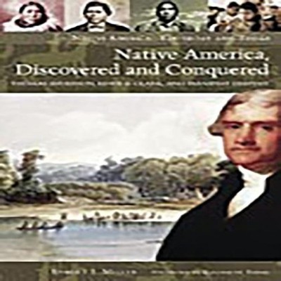 Native America Discovered and Conquered Thomas Jefferson Lewis Cl