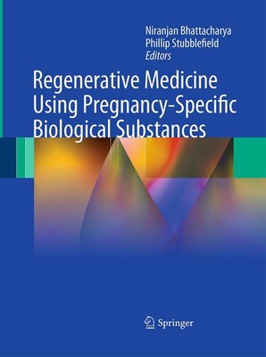 Regenerative Medicine Using Pregnancy-Specific Biological Substances Phillip Stu