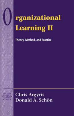 Organizational Learning II: Theory, Method, and Practice by Chris Argyris: Used