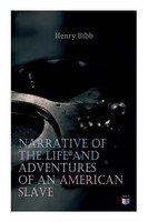 Narrative Of The Life And Adventures Of An American Slave, Henry Bibb Henry Bibb