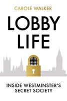 Lobby Life | Inside Westminster's Secret Society | Carole Walker | Englisch