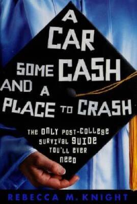 A Car, Some Cash and a Place to Crash: The Only Post-College Surviva - VERY GOOD