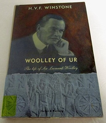 Woolley of Ur: Life of Sir Leonard Woolley by Winstone, H. V. F. Hardback Book
