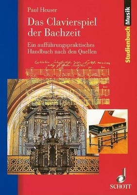 Das Clavierspiel der Bachzeit Heuser Book Ein aufführungspraktisches Handbuch na