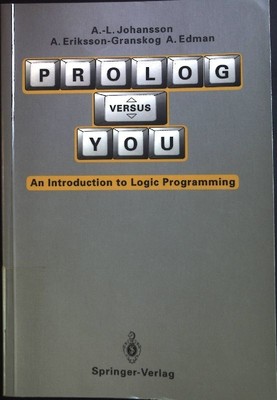 Prolog versus you : an introduction to logic programming. Johansson, Anna-Lena, 