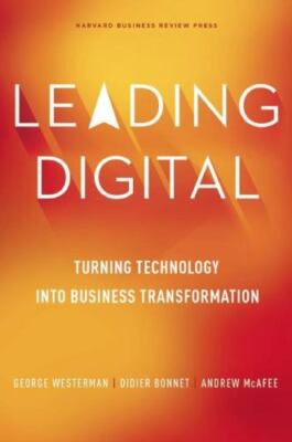 Leading Digital: Turning Technology into Business Transformation by Westerman, 