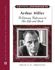 Critical Companion to Arthur Miller : A Liter...