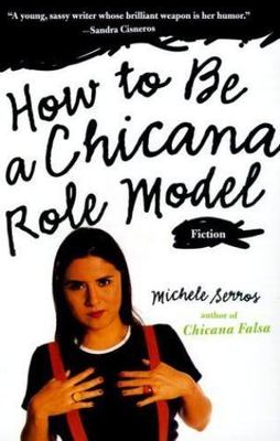 How to Be a Chicana Role Model by Serros, Michele