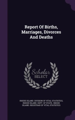 Rhode Island. Divisi - Report Of Births Marriages Divorces And Death - X555z