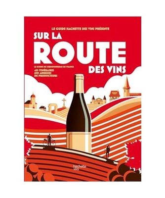 Sur la route des vins: Le guide de l'oenotourisme en France, Abric, Loïc; Banyo