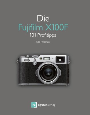 Die Fujifilm X100F | 101 Profitipps | Rico Pfirstinger | Taschenbuch | Deutsch