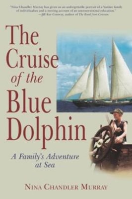 The Cruise of the Blue Dolphin : A Family's Adventure at Sea Pape
