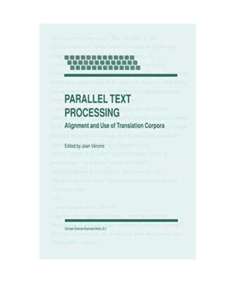 Parallel Text Processing: Alignment and Use of Translation Corpora
