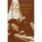 French Imperialism in Syria: 1927-1936 by Peter A. Shambrook (Hardback, 1998)