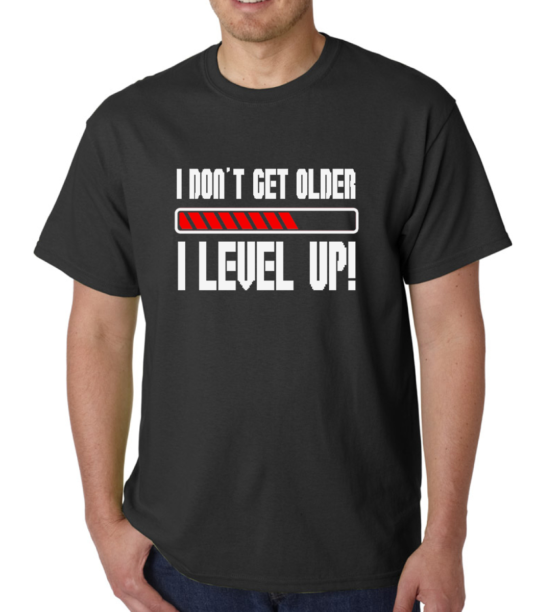 I Dont Get Older I Level Up Mens Funny Gamer Birthday Video Game T Shirt Gift