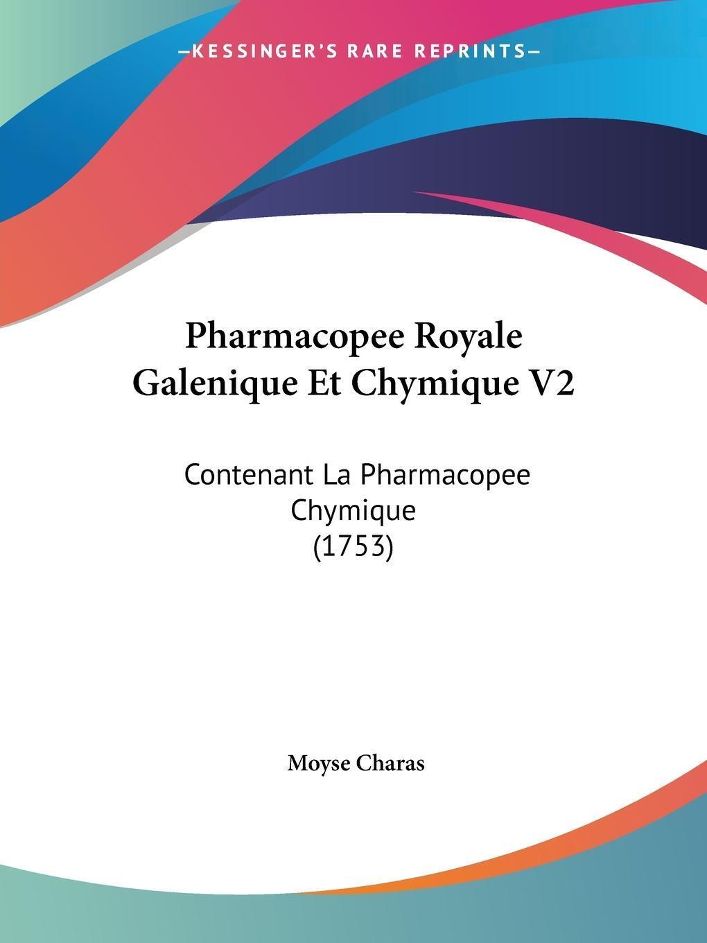 Pharmacopee Royale Galenique Et Chymique V2 Moyse Charas Taschenbuch
