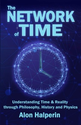 The Network of Time (Understanding Time & Reality through Philos
