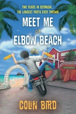 Meet Me At Elbow Beach: Two Years in BERMUDA . . . The Longest Party Ever