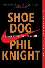 Shoe Dog : A Memoir by the Creator of Nike Paperback Phil Knight