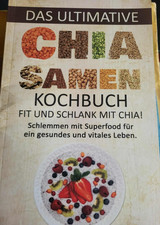 Chia Samen:  Kochbuch  Gesünder. Schlank mit Chia