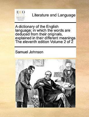 A Dictionary of the English Language; In Which the Words Are Deduced from...