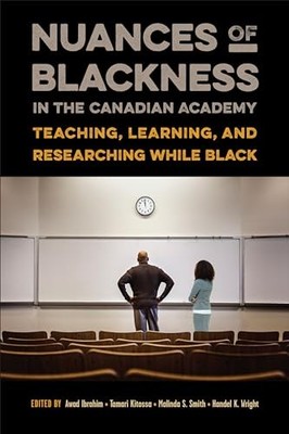 Nuances of Blackness in the Canadian Academy: Teaching, Learning, and Researchi