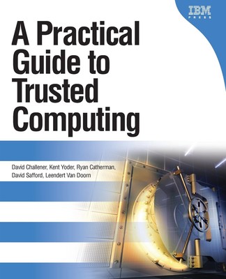 A Practical Guide to Trusted Computing