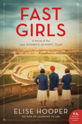 Fast Girls: A Novel of the 1936 Women's Olympic Team by Elise Hooper: Used