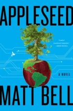 Appleseed: A Novel - Hardcover By Bell, Matt - GOOD