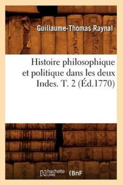 Histoire Philosophique Et Politique Dans Les Deux Indes. T. PAPERBACK (FRENCH)