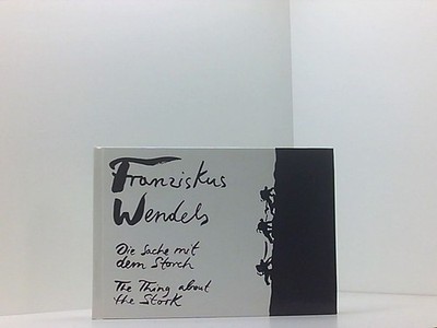 Franziskus Wendels. Die Sache mit dem Storch: The Thing about the Stork Franzisk